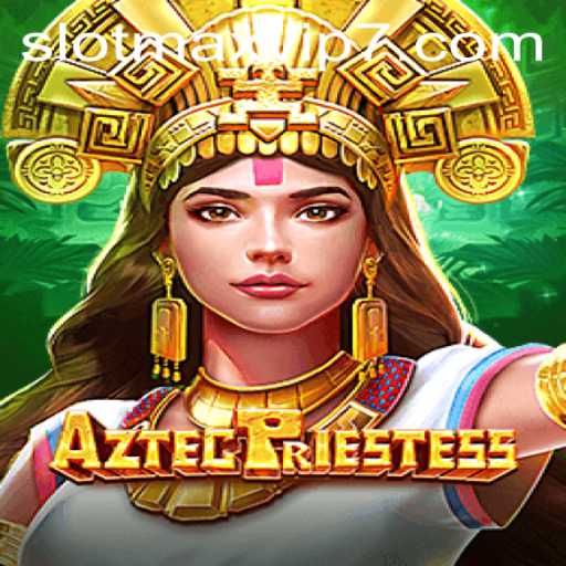 Explore the Exciting World of AztecPriestess: A Slotmax VIP Experience
