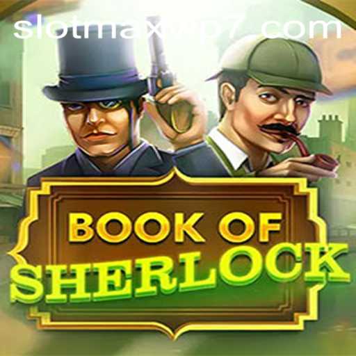 Book of Sherlock: Uncover the Mysteries with Slotmax VIP