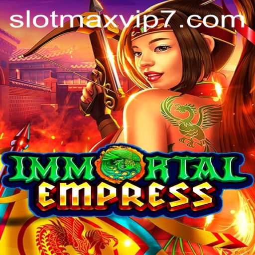 Exploring ImmortalEmpress: The Exciting Realm of Slotmax VIP