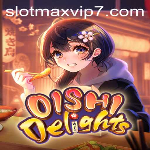 Discover the Excitement of OishiDelights: A Slotmax VIP Experience
