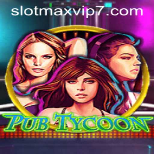 Exploring PubTycoon and Understanding Slotmax VIP
