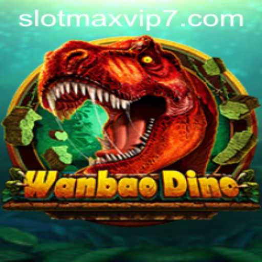 Explore the Exciting World of WanBaoDino and Slotmax VIP